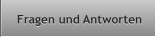 Fragen und Antworten Fragen und Antworten